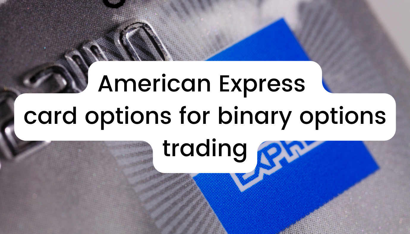 Opsi kartu American Express untuk perdagangan opsi biner